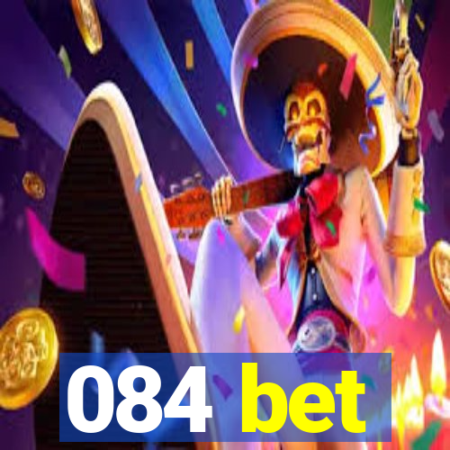 084 bet